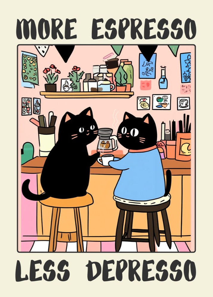 More Espresso Less Depresso – Black Cat Coffee Poster