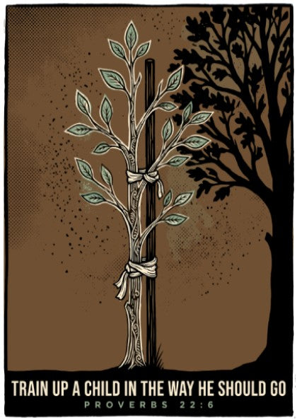Poster featuring a sapling tied to a stake with the text Train Up A Child.