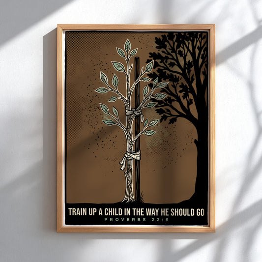 Poster featuring a sapling tied to a stake with the text Train Up A Child.