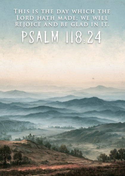 Poster featuring a misty blue mountain range with the quote Psalm 118:24 above.