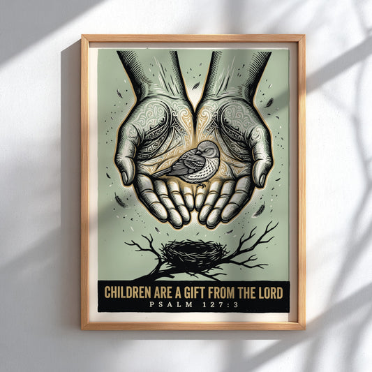 Poster displaying hands cradling a bird above a nest with the text Children Are A Gift From The Lord