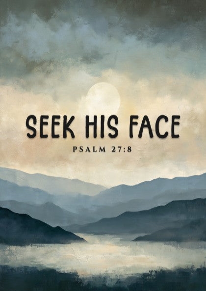 Seek His Face poster featuring a tranquil landscape in soft blue and gray tones with Psalm 27:8 for