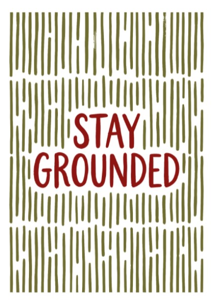 Motivational poster with Stay Grounded text over a pattern of vertical olive lines