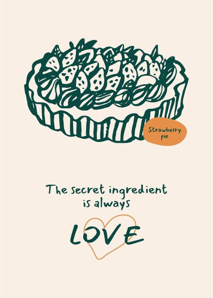 Illustration of a strawberry pie with text 'The secret ingredient is always LOVE' on a beige background.