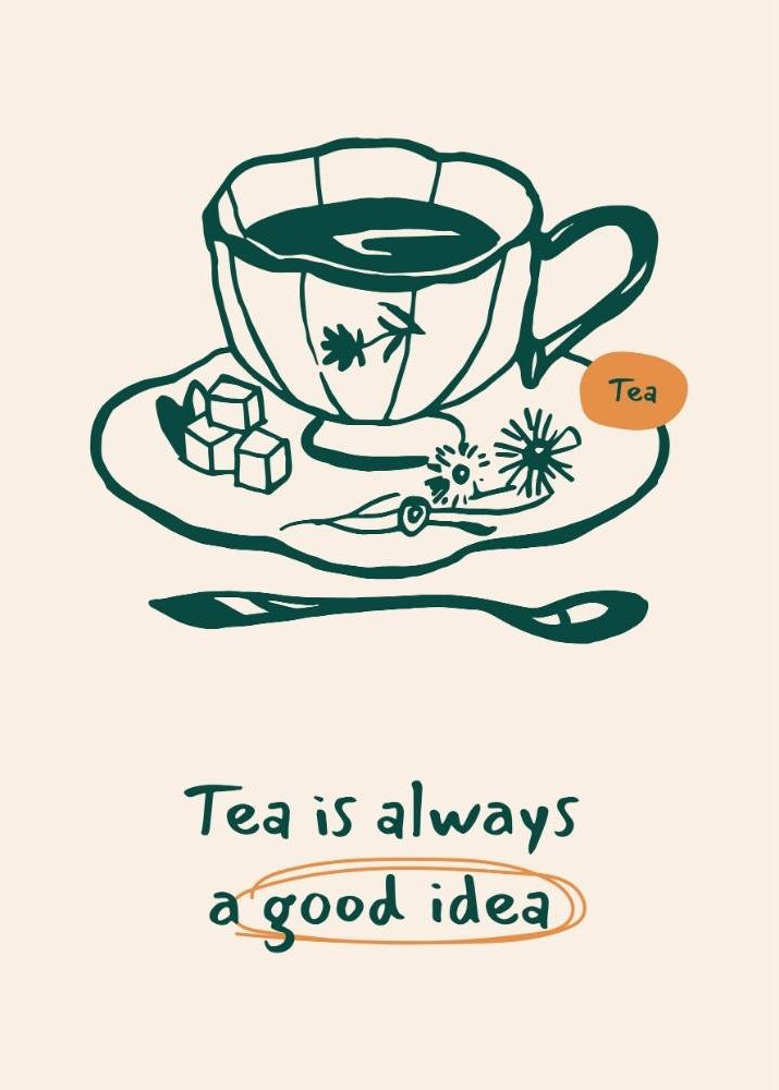Tea cup illustration with text 'Tea is always a good idea' on a beige background