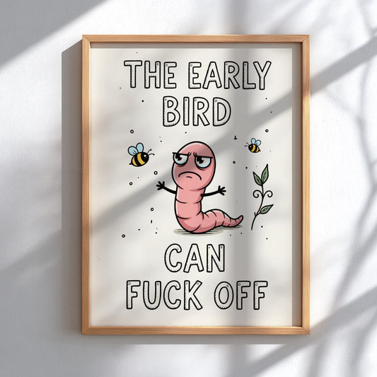 The Early Bird Can Fuck Off - Minimalist Relatable Morning Quote Wall Art