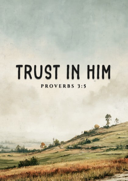 Trust in Him poster with serene landscape and soft colors, featuring Proverbs 3:5 for inspirational wall