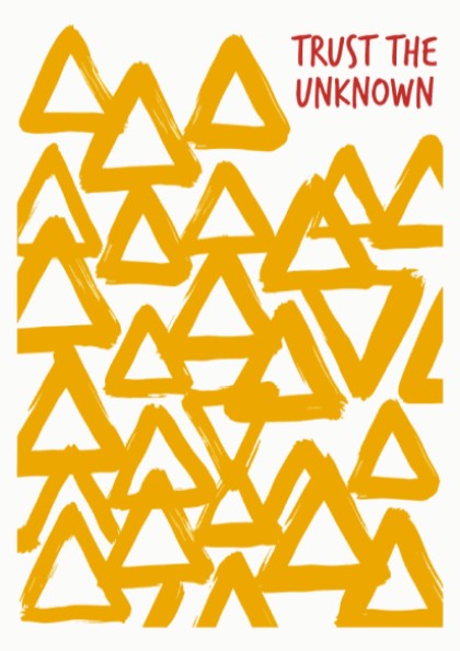 Motivational poster featuring hand-painted yellow triangles and the text Trust The Unknown above.