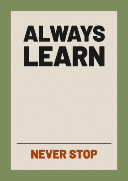 Motivational poster featuring 'Always Learn' in bold typography, neutral background, inspirational wall art