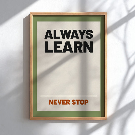 Motivational poster featuring 'Always Learn' in bold typography, neutral background, inspirational wall art