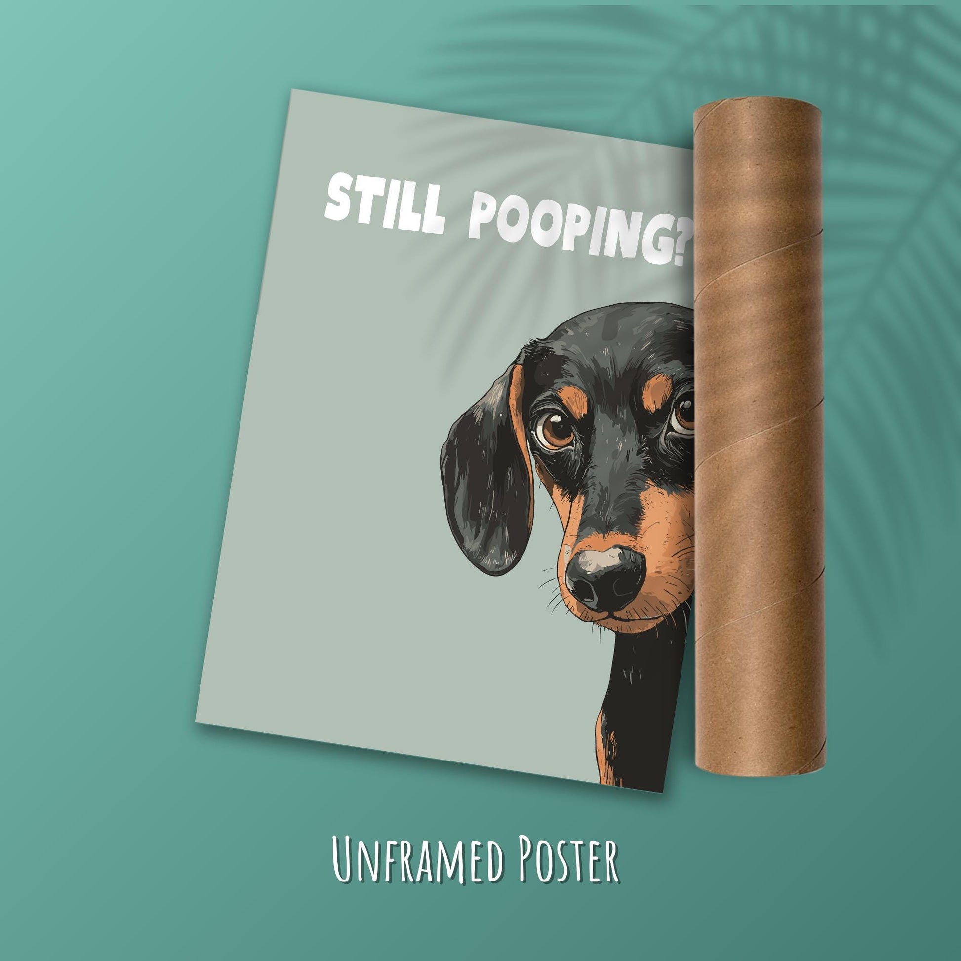Still Pooping Bathroom Print - Sausage Dog - Poster and a tube