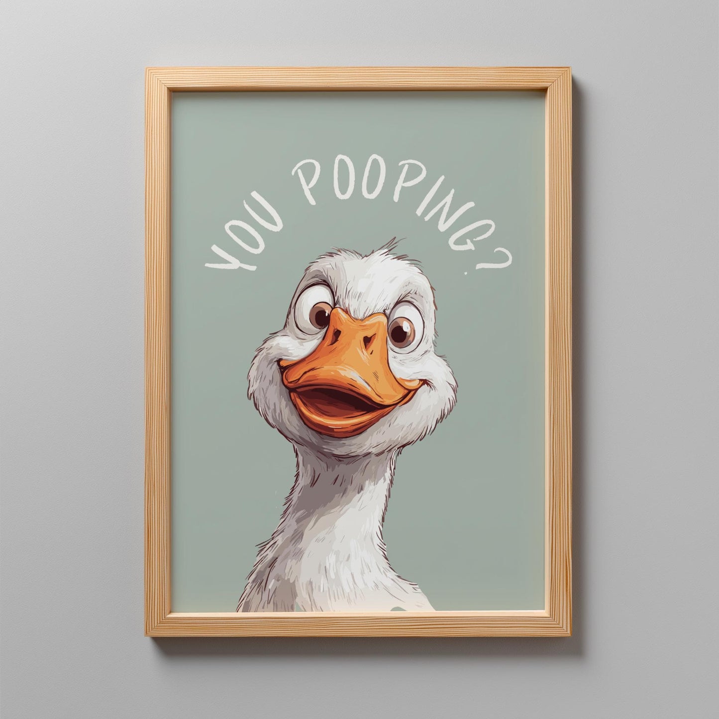 You Pooping Goose Print, Goose Printable Bathroom Decor